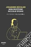 Non esistono piccole storie. E-book. Formato EPUB ebook di Johannes Bückler