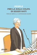 Per la sola colpa di esser nati: Perché serve la commissione Segre. E-book. Formato EPUB ebook