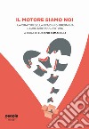 Il motore siamo noi: I lavoratori della FPT/CNH di Pregnana, il loro diritto al futuro. E-book. Formato EPUB ebook