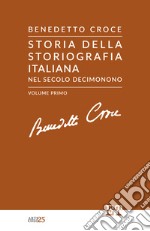 Storia della storiografia italiana nel secolo decimonono - Volume Primo. E-book. Formato EPUB