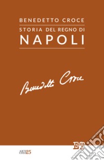 Storia del Regno di Napoli. E-book. Formato EPUB ebook di Benedetto Croce