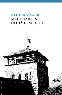 Mauthausen città ermetica. E-book. Formato EPUB ebook