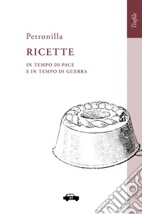 Ricette in tempo di pace e in tempo di guerra. E-book. Formato EPUB ebook