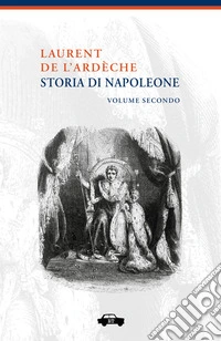 Storia di Napoleone - volume secondo. E-book. Formato EPUB ebook