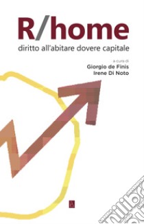 R/home: Diritto all'abitare dovere capitale. E-book. Formato EPUB ebook di Giorgio de Finis