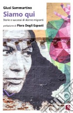 Siamo qui: Storie e successi di donne migranti. E-book. Formato EPUB ebook