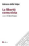 La libertà comunista. E-book. Formato EPUB ebook di Galvano della Volpe