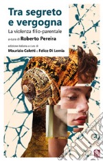 Tra segreto e vergogna: La violenza filio-parentale. E-book. Formato EPUB