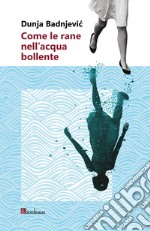 Come le rane nell'acqua bollente. E-book. Formato EPUB ebook