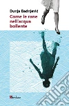 Come le rane nell'acqua bollente. E-book. Formato EPUB ebook di Dunja Badnjevic