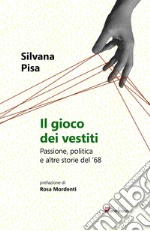 Il gioco dei vestiti: Passione, politica e altre storie del '69. E-book. Formato EPUB ebook