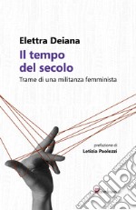 Il tempo del secolo: Trame di una militanza femminista. E-book. Formato EPUB