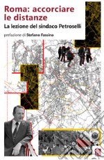 Roma: accorciare le distanze: La lezione del sindaco Petroselli. E-book. Formato EPUB ebook