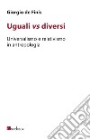 Uguali vs diversi: Universalismo e relativismo in antropologia. E-book. Formato EPUB ebook