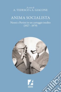 Anima socialista: Nenni e Pertini in un carteggio inedito (1927-1979). E-book. Formato EPUB ebook di Alessandro Giacone