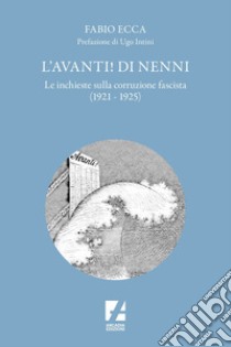 L' Avanti! di Nenni: Le inchieste sulla corruzione fascista (1921-1925). E-book. Formato EPUB ebook di Fabio Ecca