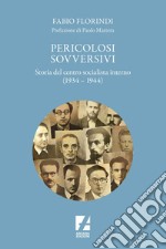 Pericolosi sovversivi: Storia del Centro Socialista Interno (1934-1944). E-book. Formato EPUB