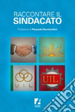 Raccontare il sindacato. E-book. Formato EPUB ebook