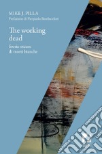 The Working dead: Storie oscure di morti bianche. E-book. Formato EPUB ebook