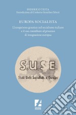 Europa socialista: L'europeismo genetico nel socialismo italiano e il suo contributo al processo di integrazione europea. E-book. Formato EPUB