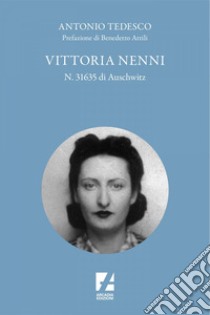 Vittoria Nenni, n. 31635 di Auschwitz. E-book. Formato EPUB ebook di Antonio Tedesco