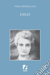 Esilio. E-book. Formato EPUB ebook di Vera Modigliani