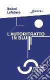 L'autoritratto in blu. E-book. Formato EPUB ebook