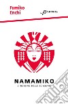 Namamiko. L'inganno delle sciamane. E-book. Formato EPUB ebook di Fumiko Enchi