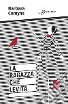 La ragazza che levita. E-book. Formato EPUB ebook di Barbara Comyns