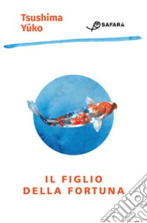 Il figlio della fortuna. E-book. Formato EPUB ebook di Tsushima Yuko