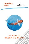 Il figlio della fortuna. E-book. Formato EPUB ebook di Tsushima Yuko