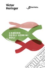 L'amore degli uomini soli. E-book. Formato EPUB ebook