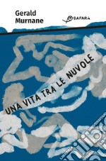 Una vita tra le nuvole. E-book. Formato EPUB