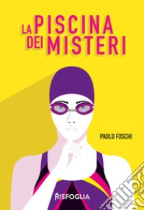 La piscina dei misteri. E-book. Formato EPUB ebook di Paolo Foschi