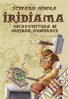 IridiamaUn&apos;avventura di Gundar Ardibrace. E-book. Formato EPUB ebook