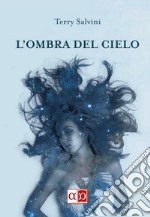 L&apos;ombra del cielo. E-book. Formato EPUB ebook