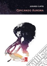 Cercando Aurora. E-book. Formato EPUB ebook