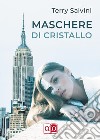 Maschere di Cristallo. E-book. Formato EPUB ebook di Terry Salvini