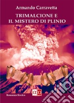 Trimalcione e il mistero di Plinio. E-book. Formato EPUB ebook