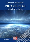 ProkeitaiDentro la luce. E-book. Formato EPUB ebook