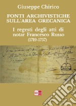 Fonti Archivistiche sull&apos;area grecanicaI regesti degli atti di notar Francesco Russo (1719-1757). E-book. Formato EPUB ebook