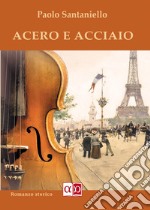 Acero e Acciaio. E-book. Formato EPUB