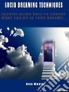 Lucid dreaming techniquesImagine being able to choose what you do in your dreams…. E-book. Formato PDF ebook