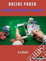 Online Poker - Winning Strategies RevealedLearn the Secrets Strategies to Be a Real Online Gambling Expert to Win the Game without - Having to Depend On Lady Luck. E-book. Formato PDF ebook