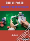 Online Poker - Winning Strategies RevealedLearn the Secrets Strategies to Be a Real Online Gambling Expert to Win the Game without - Having to Depend On Lady Luck. E-book. Formato PDF ebook di Alex Master