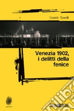Venezia 1902, i delitti della fenice. E-book. Formato EPUB
