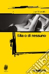 Mia o di nessuno. E-book. Formato EPUB ebook