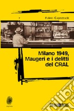 Milano 1949, Maugeri e i delitti del CRAL. E-book. Formato EPUB ebook