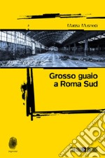 Grosso guaio a Roma Sud. E-book. Formato EPUB ebook