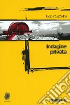 Indagine privata. E-book. Formato EPUB ebook di Ugo Mazzotta